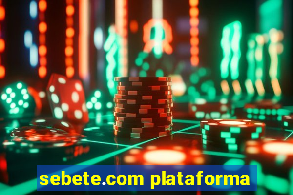 sebete.com plataforma